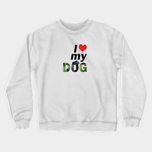 I love (heart) my dog - black labrador oil painting word art Crewneck Sweatshirt